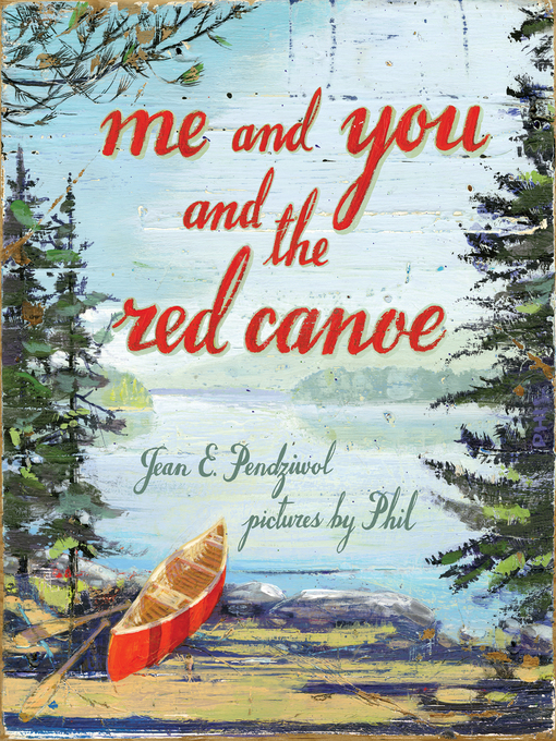 Title details for Me and You and the Red Canoe by Jean E. Pendziwol - Wait list